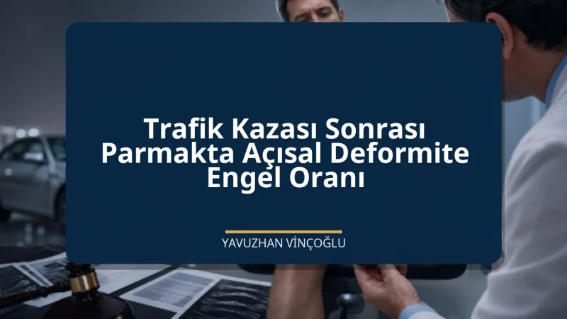 Trafik Kazası Sonrası Parmakta Açısal Deformite Engel Oranı