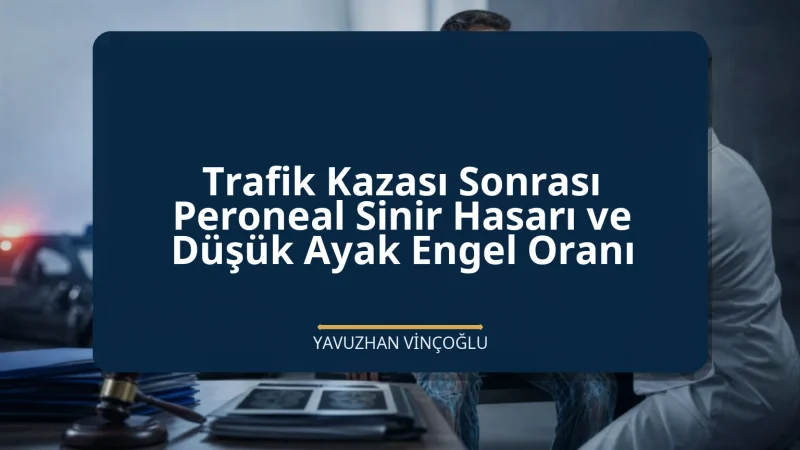 Trafik Kazası Sonrası Peroneal Sinir Hasarı ve Düşük Ayak Engel Oranı