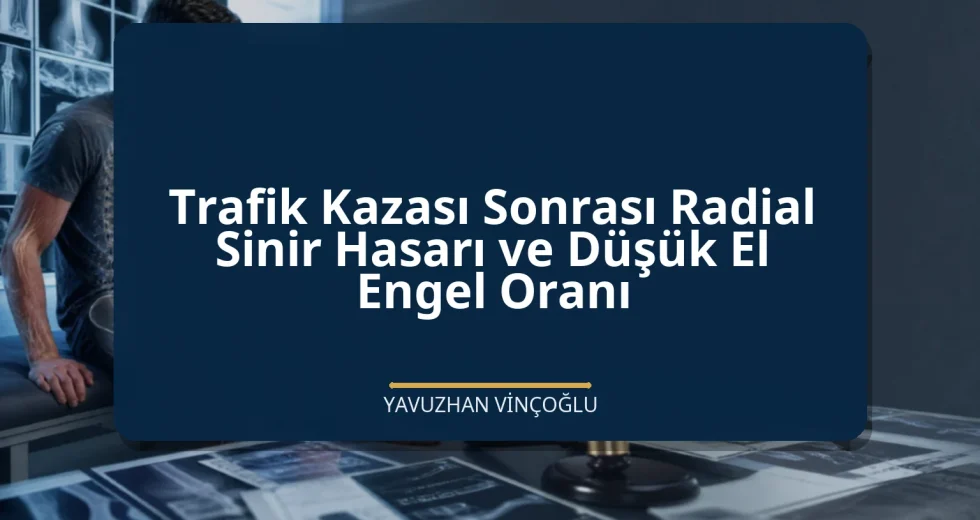 Trafik Kazası Sonrası Radial Sinir Hasarı ve Düşük El Engel Oranı