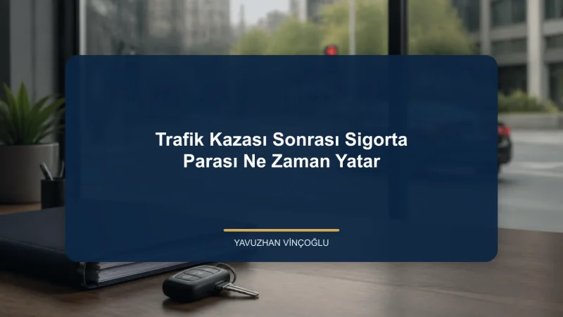 Trafik Kazası Sonrası Sigorta Parası Ne Zaman Yatar?