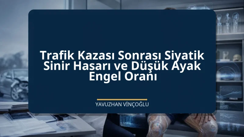 Trafik Kazası Sonrası Siyatik Sinir Hasarı ve Düşük Ayak Engel Oranı