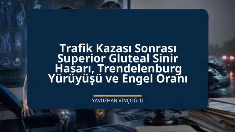 Trafik Kazası Sonrası Superior Gluteal Sinir Hasarı, Trendelenburg Yürüyüşü ve Engel Oranı