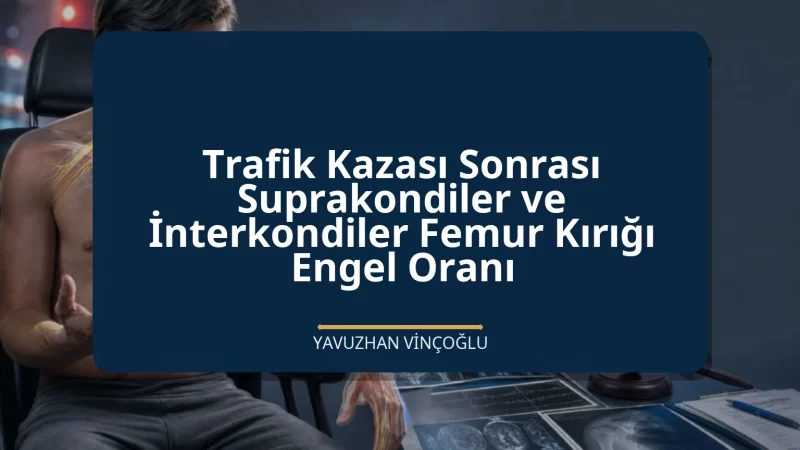 Trafik Kazası Sonrası Suprakondiler ve İnterkondiler Femur Kırığı Engel Oranı