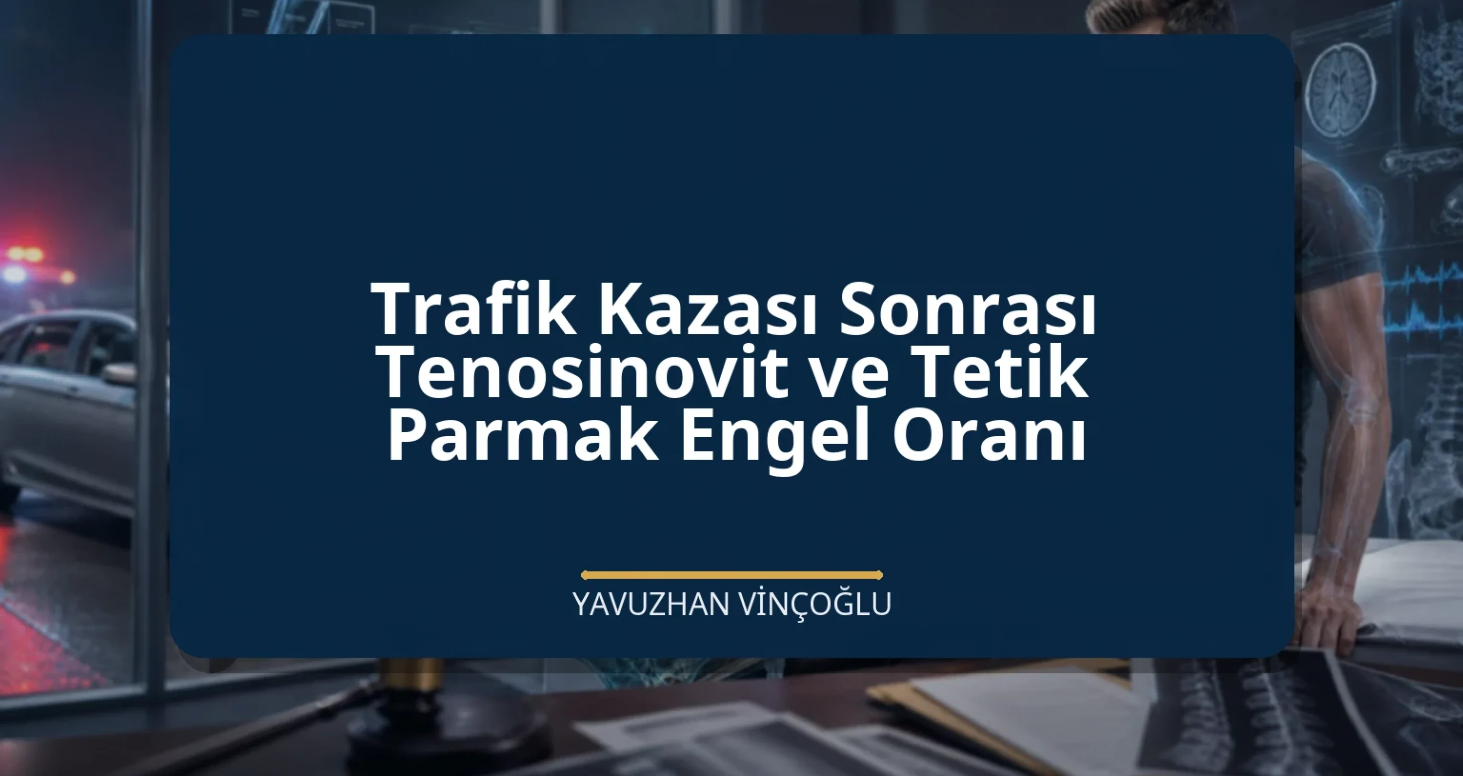 Trafik Kazası Sonrası Tenosinovit ve Tetik Parmak Engel Oranı