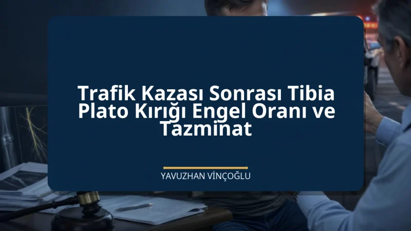 Trafik Kazası Sonrası Tibia Plato Kırığı Engel Oranı ve Tazminat