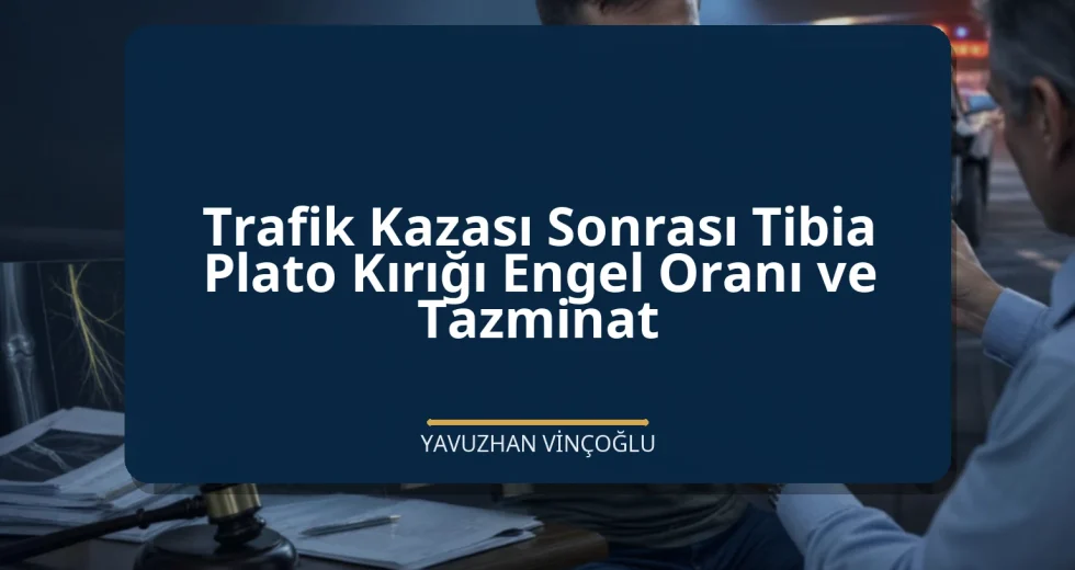 Trafik Kazası Sonrası Tibia Plato Kırığı Engel Oranı ve Tazminat