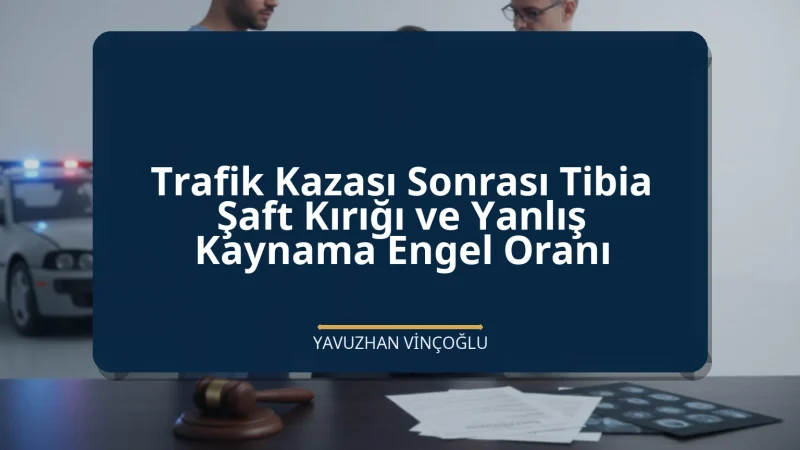 Trafik Kazası Sonrası Tibia Şaft Kırığı ve Yanlış Kaynama Engel Oranı