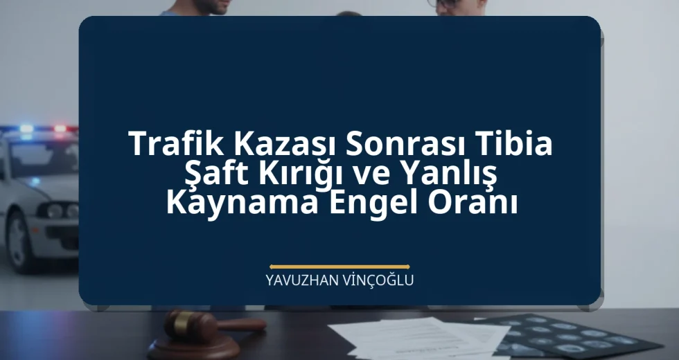 Trafik Kazası Sonrası Tibia Şaft Kırığı ve Yanlış Kaynama Engel Oranı