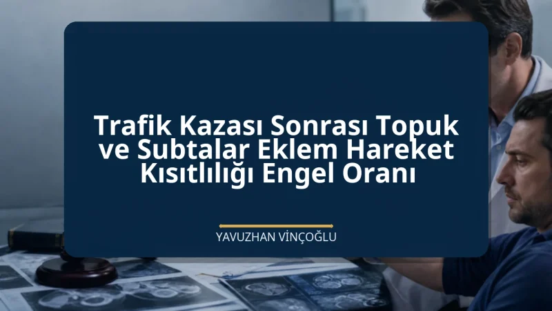 Trafik Kazası Sonrası Topuk ve Subtalar Eklem Hareket Kısıtlılığı Engel Oranı