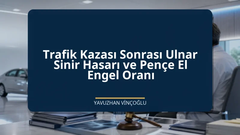 Trafik Kazası Sonrası Ulnar Sinir Hasarı ve Pençe El Engel Oranı