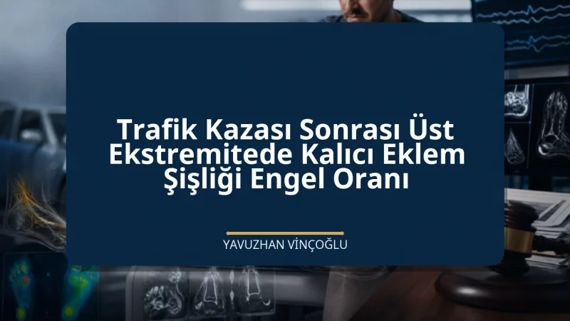 Trafik Kazası Sonrası Üst Ekstremitede Kalıcı Eklem Şişliği Engel Oranı