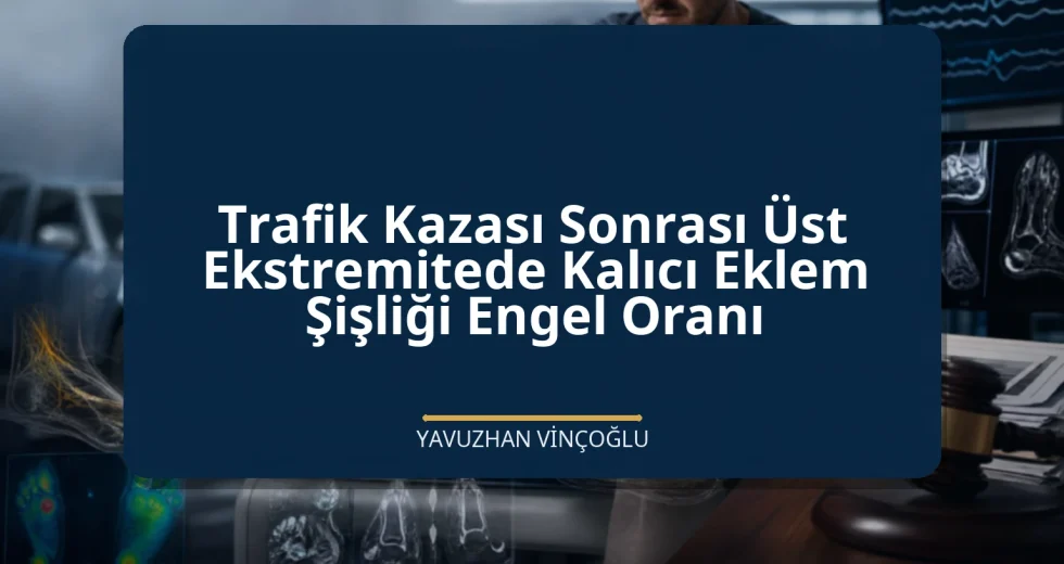 Trafik Kazası Sonrası Üst Ekstremitede Kalıcı Eklem Şişliği Engel Oranı