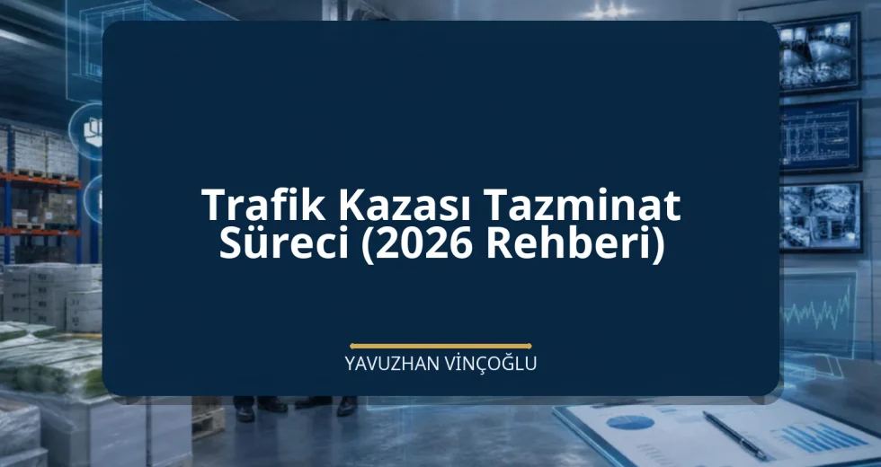 Trafik Kazası Tazminat Süreci (2026 Rehberi)