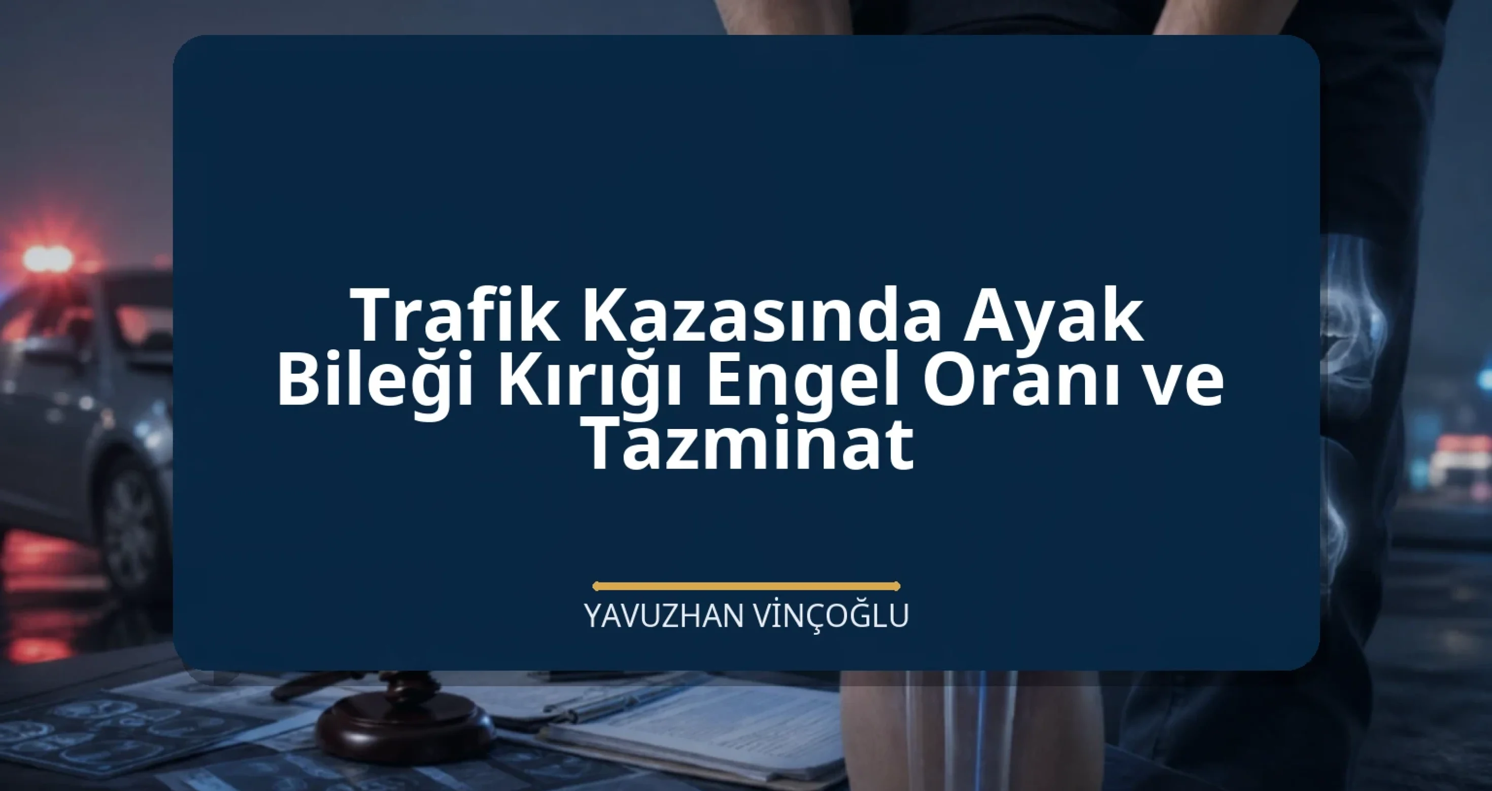 Trafik Kazasında Ayak Bileği Kırığı Engel Oranı ve Tazminat
