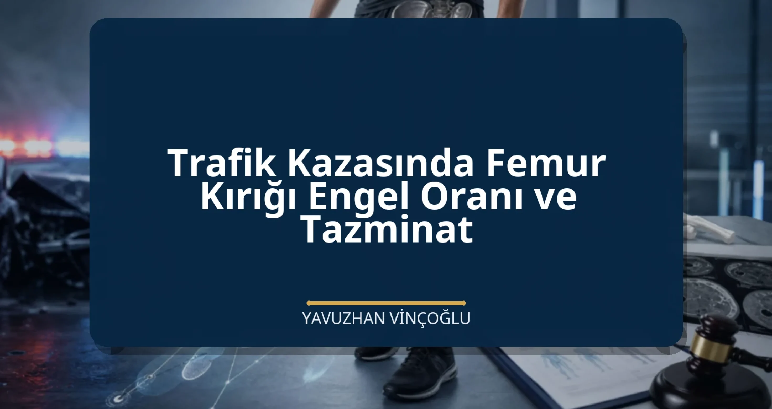 Trafik Kazasında Femur Kırığı Engel Oranı ve Tazminat