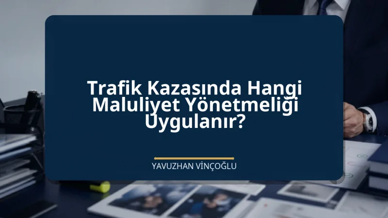 Trafik Kazasında Hangi Maluliyet Yönetmeliği Uygulanır?