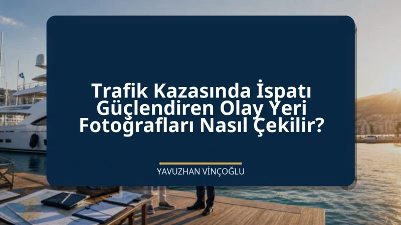 Trafik Kazasında İspatı Güçlendiren Olay Yeri Fotoğrafları Nasıl Çekilir?