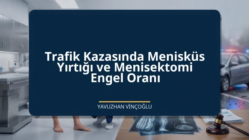 Trafik Kazasında Menisküs Yırtığı ve Menisektomi Engel Oranı