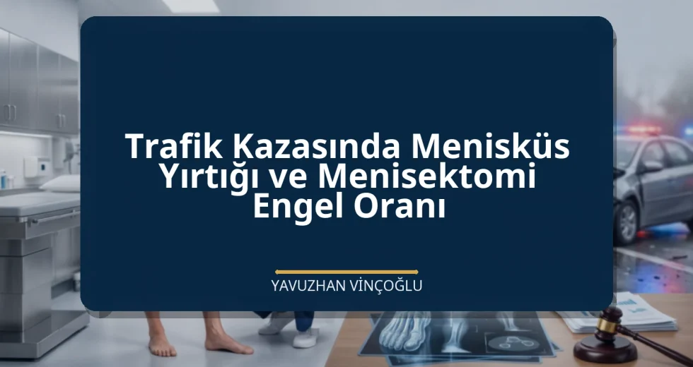 Trafik Kazasında Menisküs Yırtığı ve Menisektomi Engel Oranı
