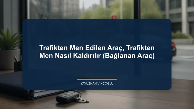 Trafikten Men Edilen Araç, Trafikten Men Nasıl Kaldırılır (Bağlanan Araç)