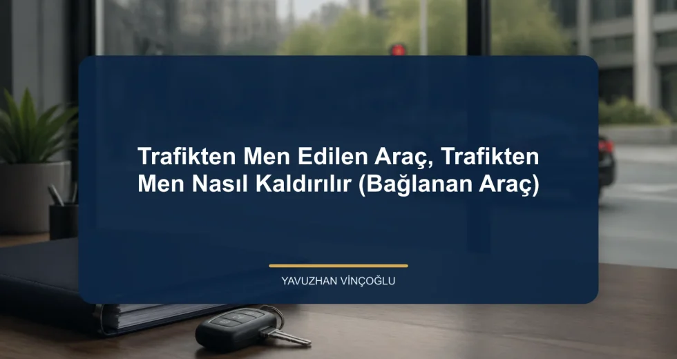 Trafikten Men Edilen Araç, Trafikten Men Nasıl Kaldırılır (Bağlanan Araç)