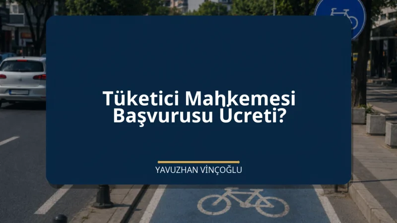 Tüketici Mahkemesi Başvurusu Ücreti?