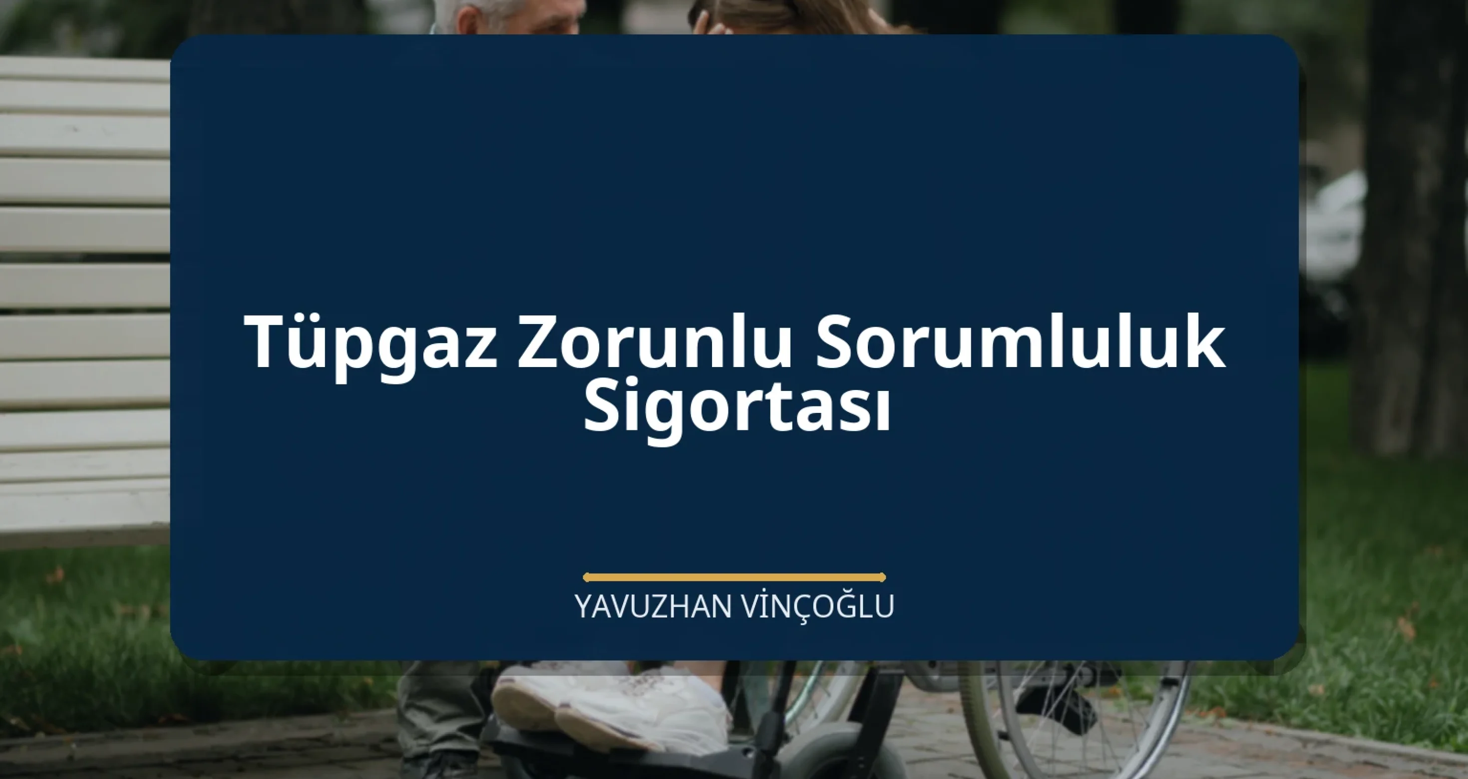 Tüpgaz Zorunlu Sorumluluk Sigortası