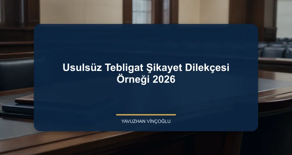 Usulsüz Tebligat Şikayet Dilekçesi Örneği 2026