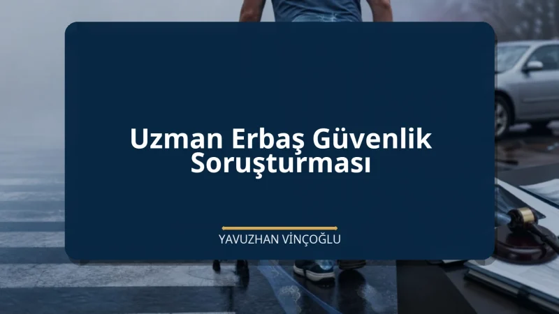 Uzman Erbaş Güvenlik Soruşturması