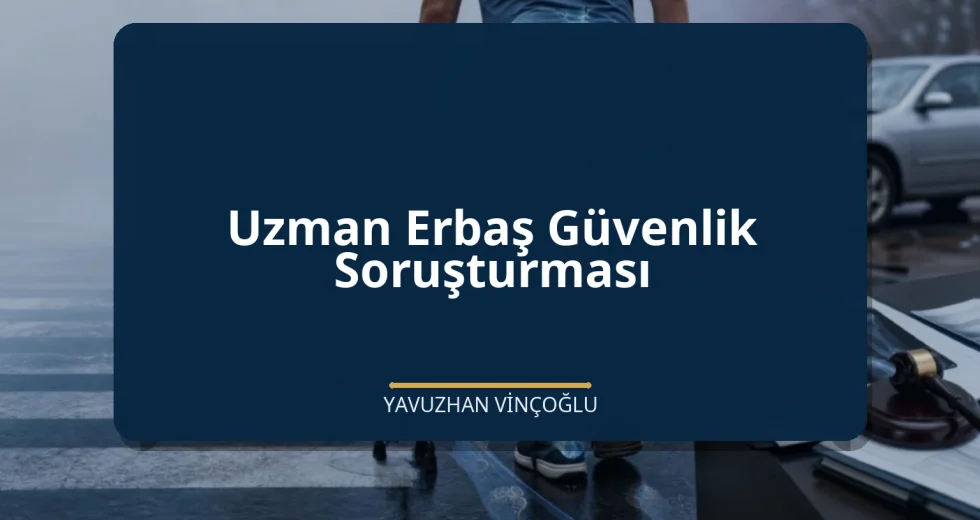 Uzman Erbaş Güvenlik Soruşturması