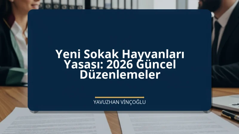 Yeni Sokak Hayvanları Yasası: 2026 Güncel Düzenlemeler