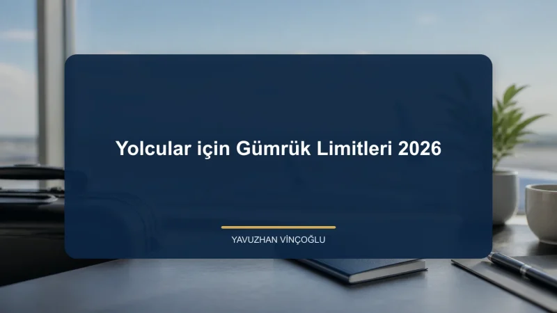Yolcular için Gümrük Limitleri 2026
