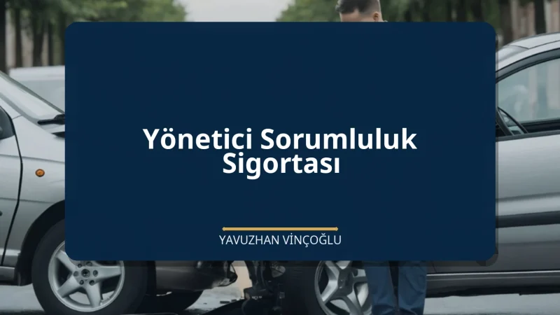 Yönetici Sorumluluk Sigortası