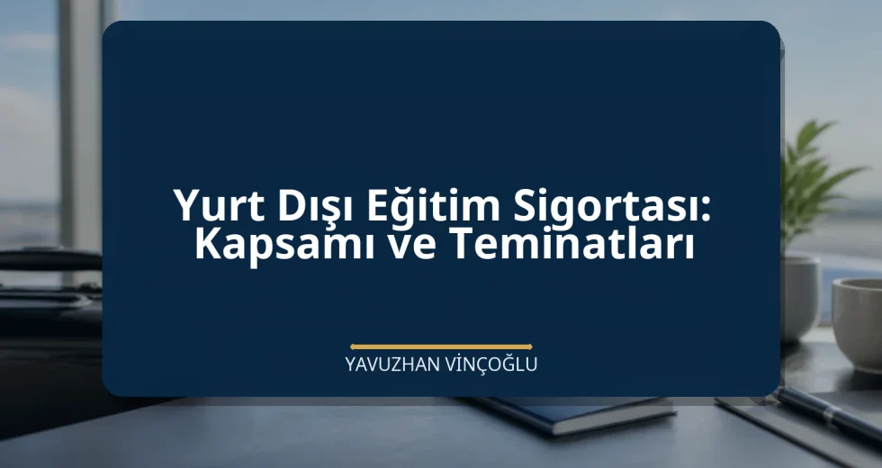 Yurt Dışı Eğitim Sigortası: Kapsamı ve Teminatları