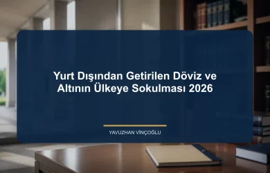 Yurt Dışından Getirilen Döviz ve Altının Ülkeye Sokulması 2026