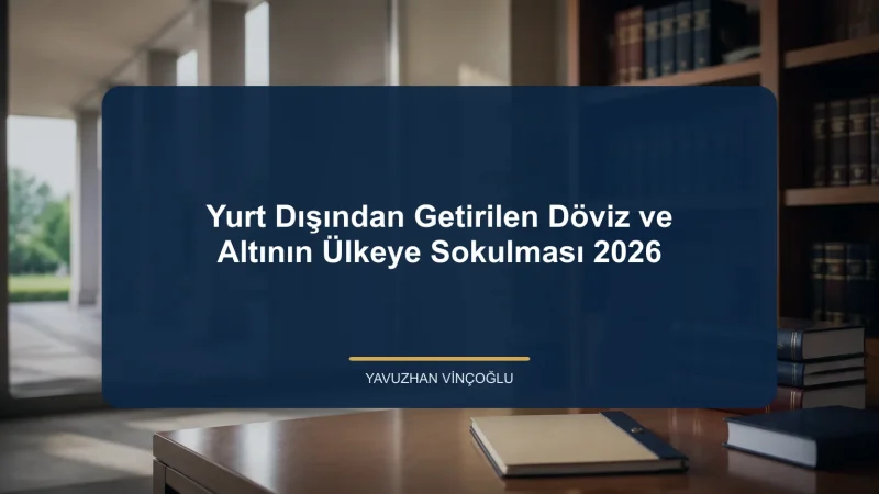 Yurt Dışından Getirilen Döviz ve Altının Ülkeye Sokulması 2026